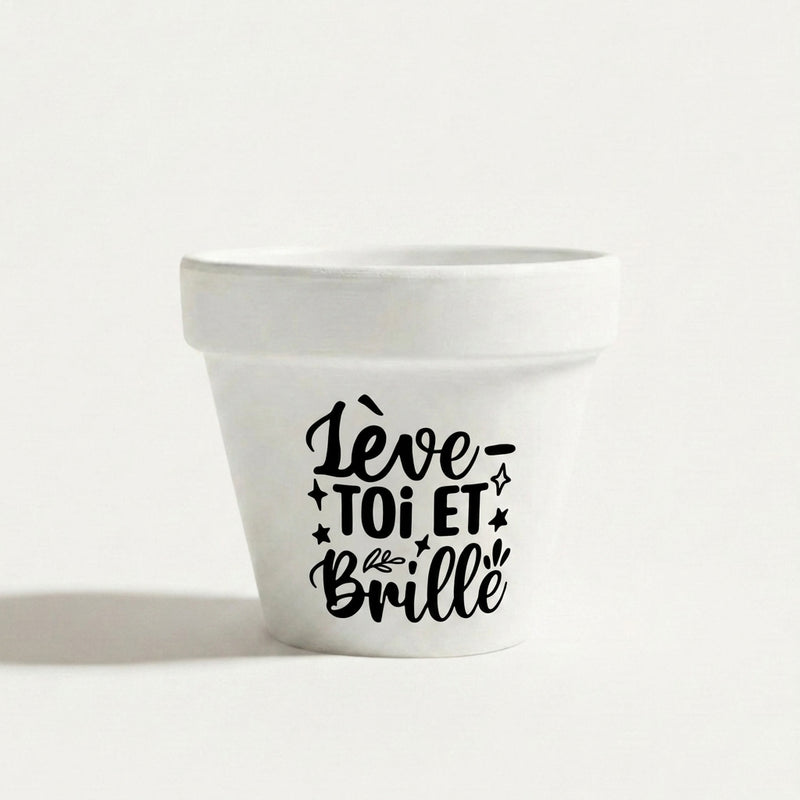 Pot de fleur à message « Lève-toi et brille » en terre cuite fond blanc, cadeau motivation