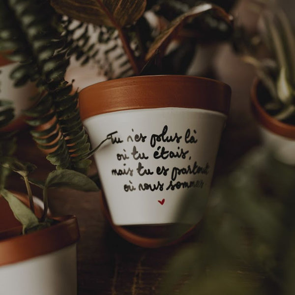 Pot de fleur "Tu n’es plus là où tu étais… "