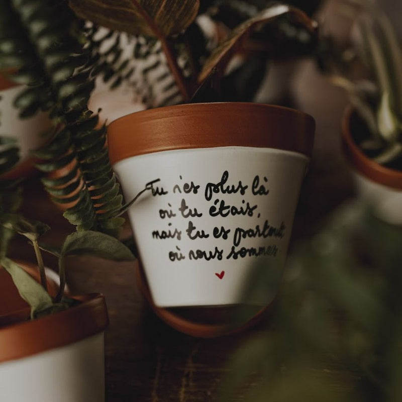 Pot de fleur "Tu n’es plus là où tu étais… "